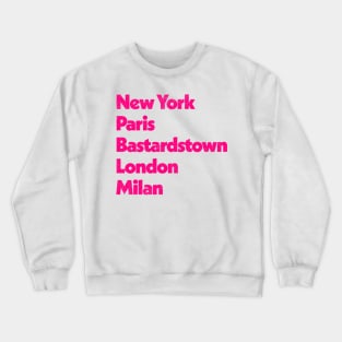 New York - Paris - Bastardstown - London - Milan Crewneck Sweatshirt